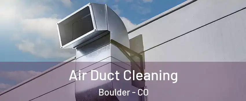  Air Duct Cleaning Boulder - CO