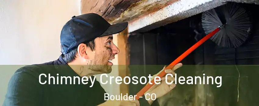  Chimney Creosote Cleaning Boulder - CO