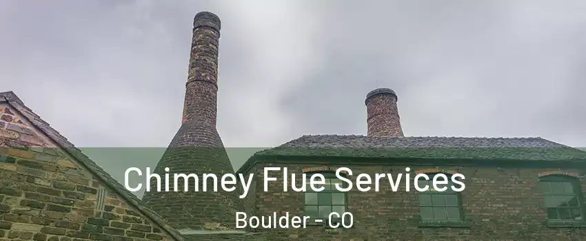  Chimney Flue Services Boulder - CO