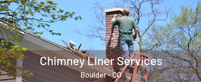  Chimney Liner Services Boulder - CO
