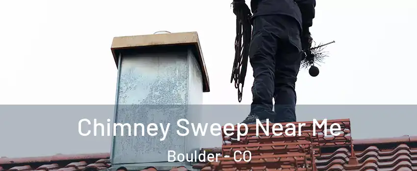  Chimney Sweep Near Me Boulder - CO