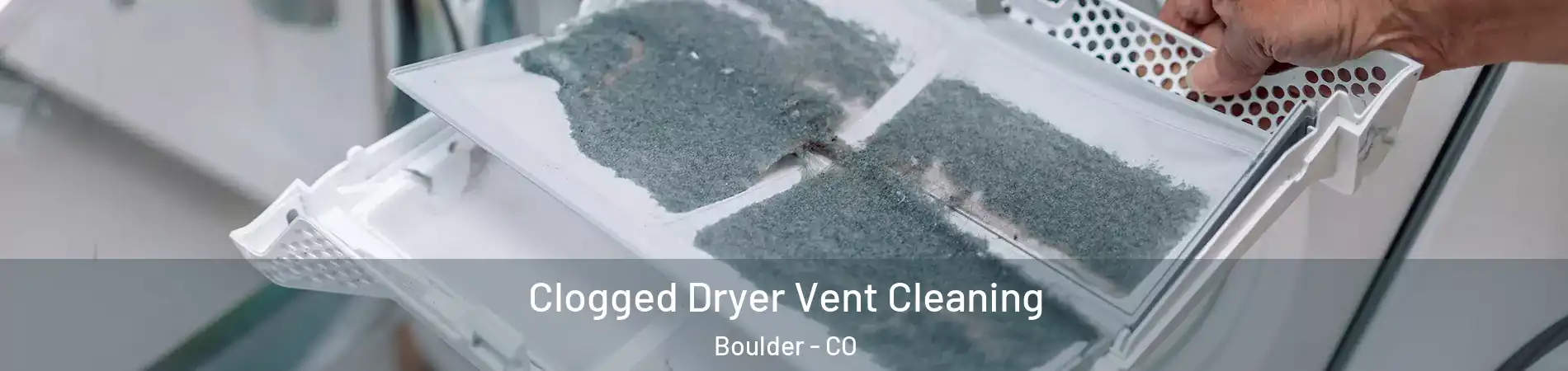  Clogged Dryer Vent Cleaning Boulder - CO