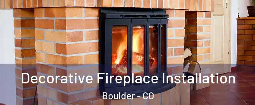  Decorative Fireplace Installation Boulder - CO
