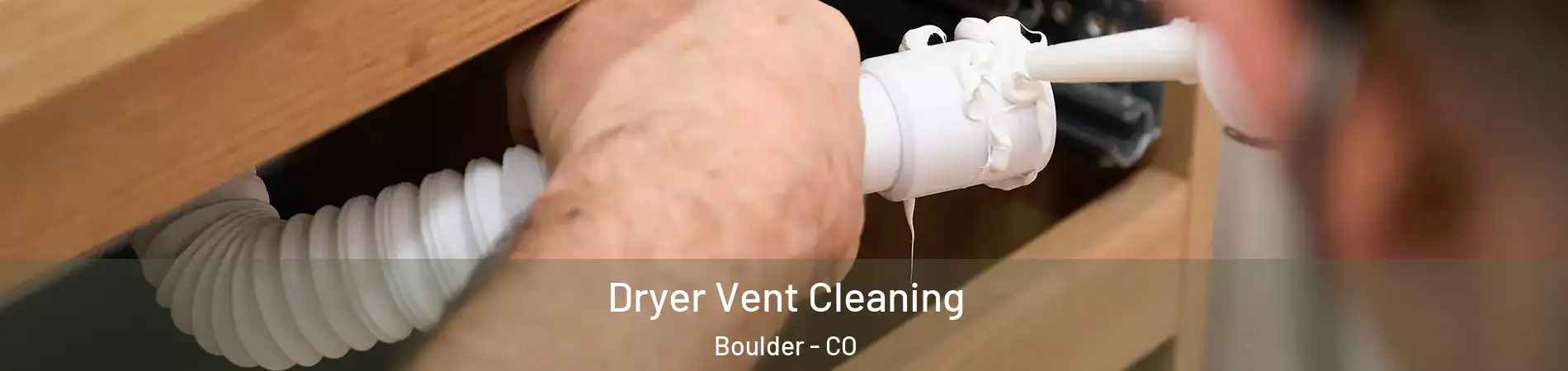  Dryer Vent Cleaning Boulder - CO