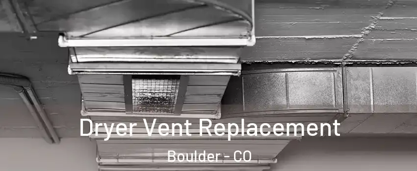  Dryer Vent Replacement Boulder - CO