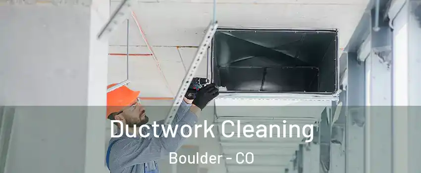  Ductwork Cleaning Boulder - CO