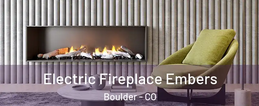  Electric Fireplace Embers Boulder - CO