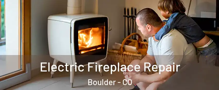  Electric Fireplace Repair Boulder - CO