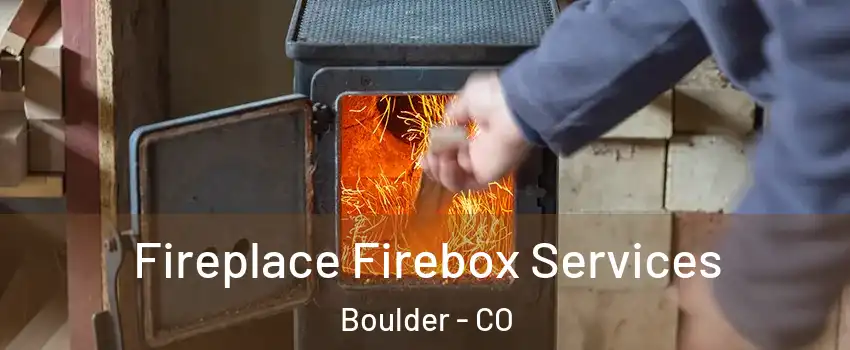 Fireplace Firebox Services Boulder - CO