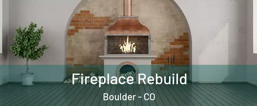  Fireplace Rebuild Boulder - CO