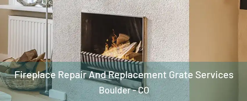  Fireplace Repair And Replacement Grate Services Boulder - CO