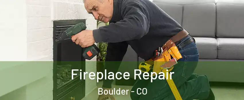  Fireplace Repair Boulder - CO