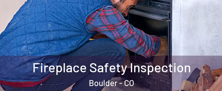  Fireplace Safety Inspection Boulder - CO