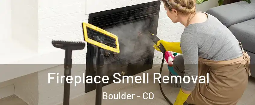  Fireplace Smell Removal Boulder - CO