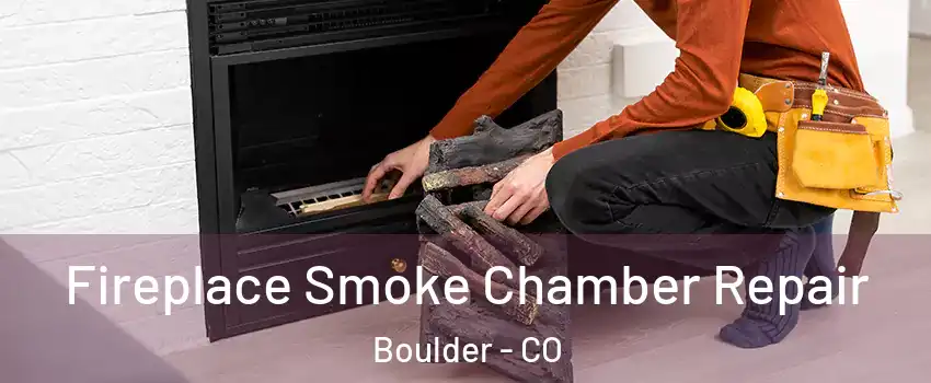  Fireplace Smoke Chamber Repair Boulder - CO
