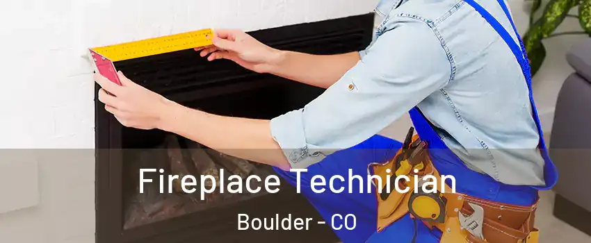  Fireplace Technician Boulder - CO