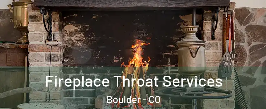  Fireplace Throat Services Boulder - CO