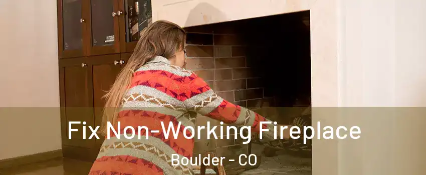  Fix Non-Working Fireplace Boulder - CO