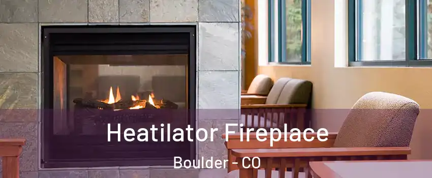  Heatilator Fireplace Boulder - CO