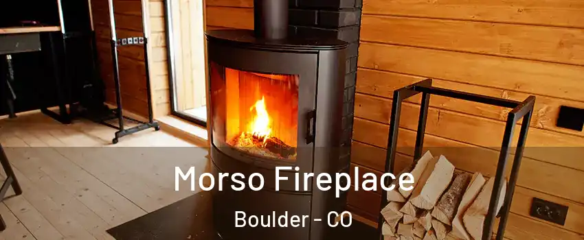  Morso Fireplace Boulder - CO