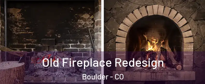  Old Fireplace Redesign Boulder - CO