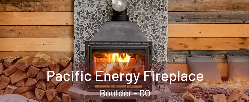 Pacific Energy Fireplace Boulder - CO