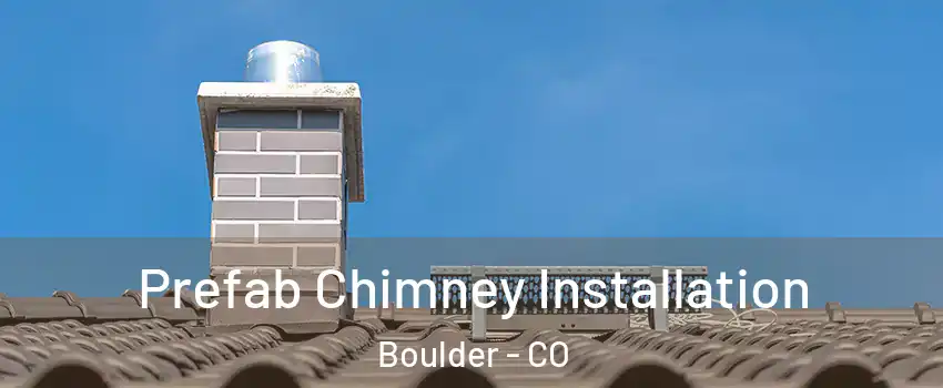  Prefab Chimney Installation Boulder - CO