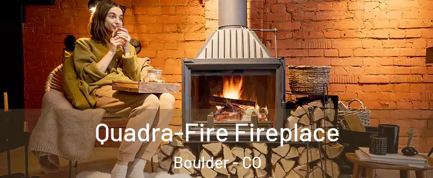  Quadra-Fire Fireplace Boulder - CO