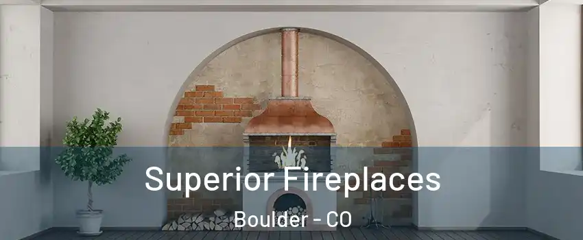  Superior Fireplaces Boulder - CO