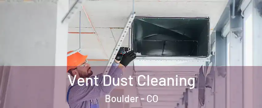  Vent Dust Cleaning Boulder - CO