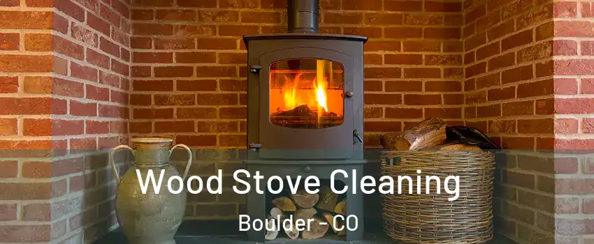  Wood Stove Cleaning Boulder - CO